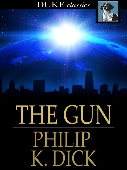 Title details for The Gun by Philip K. Dick - Available